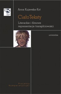 CiałoTeksty. Literackie i filmowe reprezentacje transpłciowości - Anna Kujawska-Kot - książka