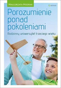 Porozumienie ponad pokoleniami Rodzinny uniwersytet trzeciego wieku - Modrak Małgorzata - książka