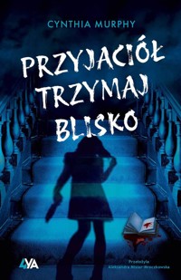 Przyjaciół trzymaj blisko - Cynthia Murphy - ebook + książka