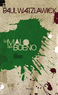 Lo malo de lo bueno - Paul Watzlawick - ebook