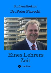 Eines Lehrers Zeit - Peter Piasecki - ebook
