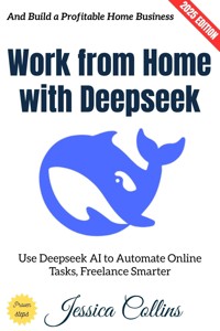 Work from Home with Deepseek: - Jessica Collins - ebook
