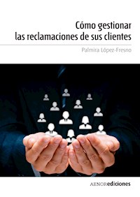 Cómo gestionar las reclamaciones de sus clientes - Palmira López-Fresno - ebook