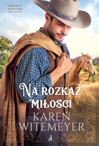 Na rozkaz miłości. Seria Jeźdźcy Hangera. Tom 1 - Karen Witemeyer - ebook + książka