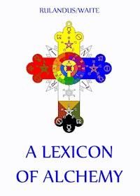 A Lexicon of Alchemy - Martin Rulandus - ebook