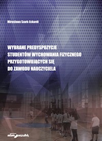 Wybrane predyspozycje studentów wychowania fizycznego przygotowujących się do zawodu nauczyciela - Szark-Eckardt Mirosława - książka