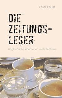 Die Zeitungsleser - Peter Faust - ebook