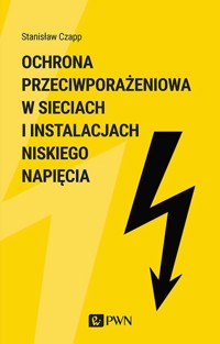 Ochrona przeciwporażeniowa w sieciach i instalacjach niskiego napięcia - Czapp Stanisław - książka