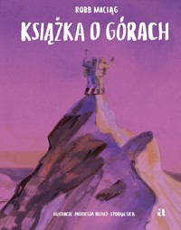 Książka o górach - Robb Maciąg - książka
