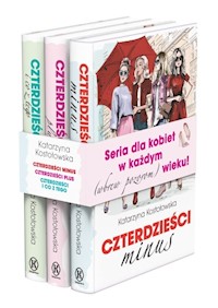 Czterdzieści plus / Czterdzieści minus / Czterdzieści i co z tego - Kostołowska Katarzyna - książka