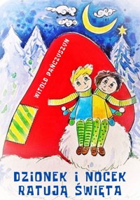 Dzionek i Nocek Ratują Święta - Pańczyszyn Witold - ebook + audiobook