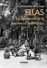 Ellas. Las estudiantes de la Residencia de Señoritas - Encarnación Lemus López - ebook