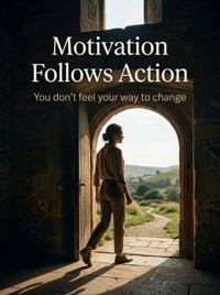 Motivation Follows Action - Nolan Vey - ebook