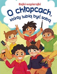 O chłopcach, którzy lubią być sobą. Bajki-wspierajki - Anna Paszkiewicz - książka