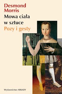 Mowa ciała w sztuce Pozy i gesty - Morris Desmond - książka