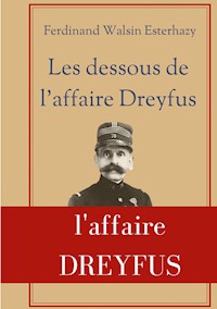 Les Dessous de l'affaire Dreyfus - Ferdinand Walsin Esterhazy - ebook