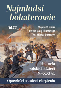 Najmłodsi bohaterowie Historia polskich dzieci X-XXI w. - Polak Wojciech, Galij- Skarbińska Sylwia, ks. Damazyn Michał - książka