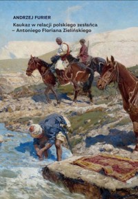Kaukaz w relacji polskiego zesłańca - Antoniego Floriana Zielińskiego - Furier Andrzej - książka