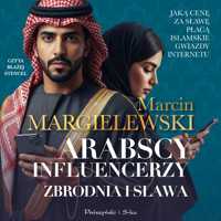 Arabscy influencerzy. Zbrodnia i sława - Marcin Margielewski - ebook + audiobook