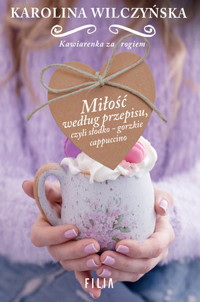 Miłość według przepisu, czyli słodko-gorzkie cappuccino. Cykl Kawiarenka za rogiem. Tom 2 - Karolina Wilczyńska - książka