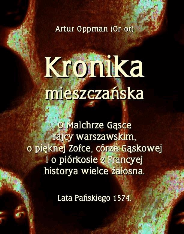 Okładka:Kronika mieszczańska. O Malchrze Gąsce rajcy warszawskim, o pięknej Zofce, córze Gąskowej... 