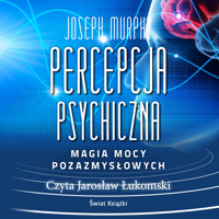 Percepcja psychiczna: magia mocy pozazmysłowej - Murphy Joseph - audiobook