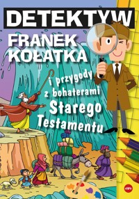 Detektyw Franek Kołatka i przygody z bohaterami Starego Testamentu - Michał Wilk - książka