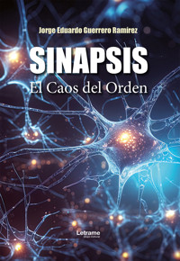 Sinapsis: El Caos del Orden - Jorge Eduardo Guerrero Ramírez - ebook
