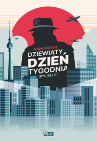 Dziewiąty dzień tygodnia - Włodek Kostorz - ebook + książka