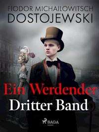 Ein Werdender - Dritter Band - Fjodor M. Dostojewski - ebook