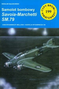 Samolot bombowy Savoia-Marchetti SM.79 Seria Typy Broni i Uzbrojenia. Zeszyt 199 - Wiesław Bączkowski - książka