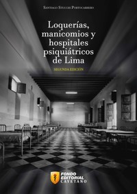 Loquerías, manicomios y hospitales psiquiátricos de Lima - Santiago Stucchi Portocarrero - ebook
