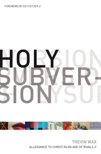 Holy Subversion (Foreword by Ed Stetzer) - Trevin Wax - ebook