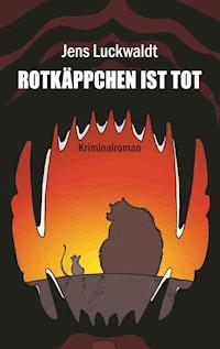 Rotkäppchen ist tot - Jens Luckwaldt - ebook