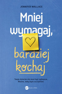 Mniej wymagaj, bardziej kochaj - Wallace Jennifer - ebook