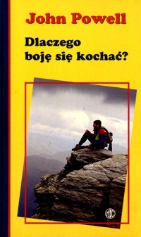 Dlaczego boję się kochać? - John Powell - ebook + książka