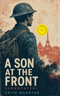 A Son at the Front (Annotated) - Edith Wharton - ebook