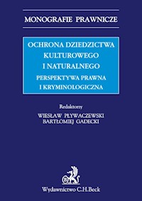 Ochrona dziedzictwa kulturalnego i naturalnego Perspektywa prawna i kryminologiczna - Gadecki Bartłomiej, Pływaczewski Emil - książka
