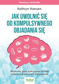 Jak uwolnić się od kompulsywnego objadania się - Kathryn Hansen - książka