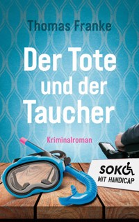 Soko mit Handicap: Der Tote und der Taucher - Thomas Franke - ebook