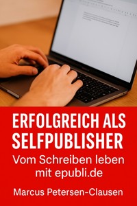 Erfolgreich als Selfpublisher - Marcus PC Petersen - Clausen - ebook