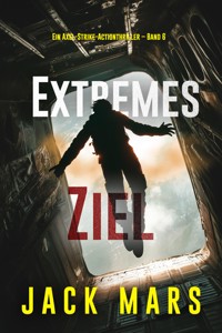 Extremes Ziel (Ein Axel-Strike-Actionthriller – Band 6) - Jack Mars - ebook