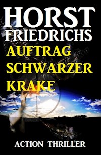Auftrag Schwarzer Krake - Horst Friedrichs - ebook