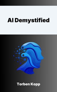 AI Demystified - Torben Kopp - ebook