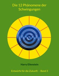 Die 12 Phänomene der Schwingungen - Harry Eilenstein - ebook