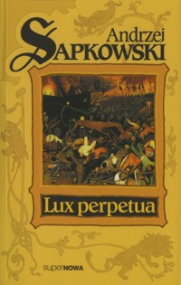 Lux perpetua. Trylogia husycka. Tom 3 - Andrzej Sapkowski - książka