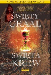 Święty Graal Święta krew - Baigent Michael, Henry Lincoln, Richard Leigh - książka