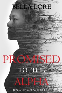 Promised to the Alpha: Book #6 in 9 Novellas by Bella Lore - Bella Lore - ebook