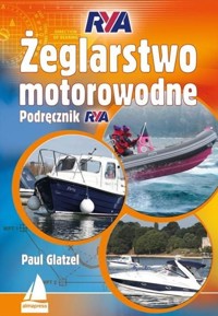 Żeglarstwo Motorowodne. Podręcznik Rya w.2022 - Glatzel Paul - książka