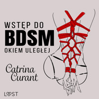 Wstęp do BDSM: Okiem uległej – przewodnik dla początkujących - Catrina Curant - ebook + audiobook